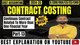 Continuous Contract Related to More Than One Accounting Year |Contract Costing| 2 Questions |Part-13