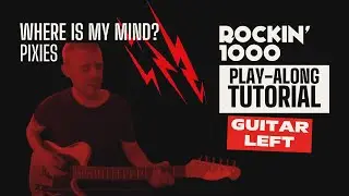Guitar Left Tutorial &ndash; Where Is My Mind? (Pixies) | Rockin&rsquo;1000 Play-Along
