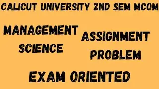Calicut University,2nd Sem, Mcom, Management Science, Assignment Problem, important essay....