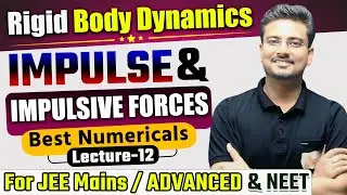 Impulse & Impulsive Forces JEE NEET Physics | Numericals | Questions Conservation of Linear Momentum