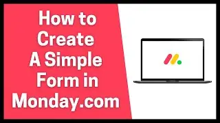 How to Create a Simple Form in Monday.com