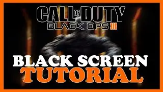 Black Ops 3 &ndash; How to Fix Black Screen & Stuck on Loading Screen