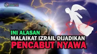 Alasan Malaikat Izrail Dijadikan Pencabut Nyawa (Malaikat Maut)