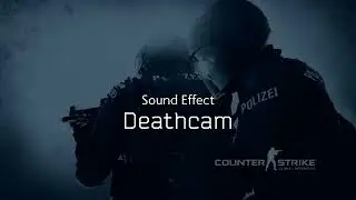Counter-Strike: Global Offensive | Deathcam [Sound Effect]