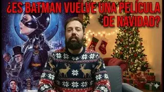 IS BATMAN RETURNS A CHRISTMAS MOVIE?