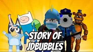 story of jdbubbles (FULL VERSION)