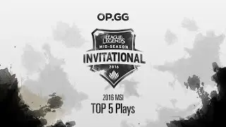 2016 MSI Group Stage Top 5 Plays #1 (Highlight)