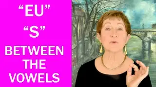 Hard Words in French #5 - “Eu”, “S” Between Vowels-Mastering French Pronunciation w/ Geri Metz