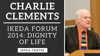 Charlie Clements - Dignity of Life: The Heart of Human Rights and Peace Building