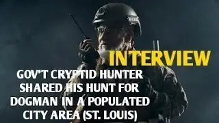 #DOGMAN (INTERVIEW) GOV'T CRYPTID HUNTER SHARED HIS HUNT FOR DOGMAN IN POPULATED CITY (ST. LOUIS)