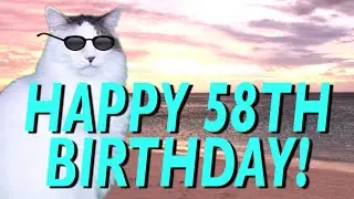 HAPPY 58th BIRTHDAY! - EPIC CAT Happy Birthday Song