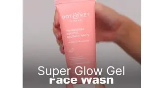  HONEST REVIEW OF DOT & KEY Super Glow Gel Face Wash 