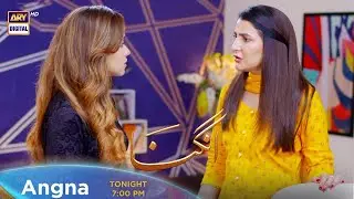 Angna Episode 41 - Tonight at 7:00 PM  @ARY Digital