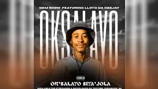 Dem Show - Ok'salayo Siya'Jola (Official Audio)