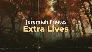 Jeremiah Fraites - Extra Lives (Instrumental)