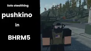 Solo stealthing pushkino in BHRM5 roblox 