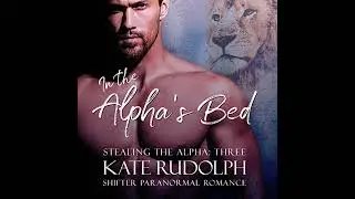 In the Alpha's Bed: A Shifter Paranormal Romance Audiobook by Kate Rudolph