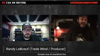 Randy LeBoeuf (Trade Wind/Producer) - We Can Do Better Live Stream