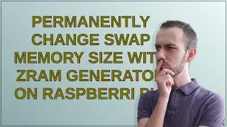 Raspberrypi: Permanently change swap memory size with zram generator on Raspberri Pi 5
