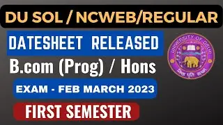First Semester Datesheet Released B.COM (Prog/Hons) Exam 2023 SOL/NCWEB/REGULAR | DU Datesheet 2023