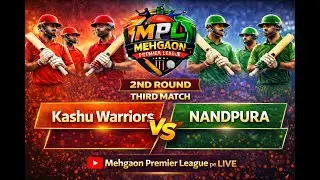 MEHGAON PRMIER LEAGUE LIVE SECOND ROUND MATCH NO 3 KASHU WARRIORS VS NANDPURA