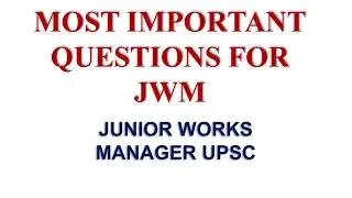 MOST IMPORTANT QUESTIONS FOR UPSC JUNIOR WORKS MANAGER (JWM) PART 01