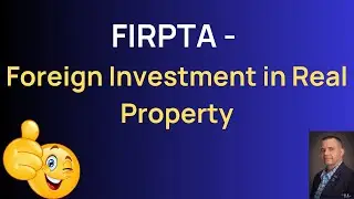 FIRPTA -  Foreign Investment in Real Property