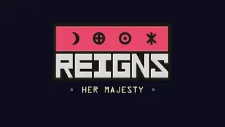 Reigns: Her Majesty pt3
