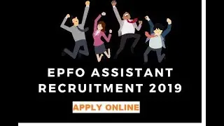 EPFO ASSISTANT RECRUITMENT 2019 - APPLY ONLINE | qualification | exam dates |