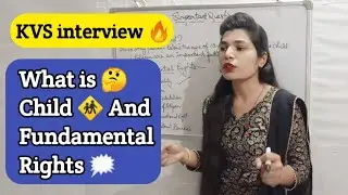 #kvs interview question|| What is CHILD and Fundamental Rights