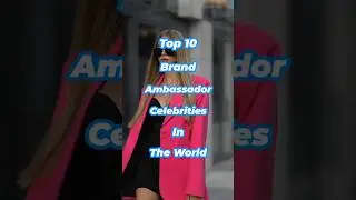Top 10 Brand Ambassador Celebrities In The World #shorts #top10