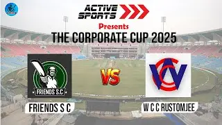 Match No - 07 | Friends S C vs WCC Rustomjee | The Corporate Cup | Present By Active Sports
