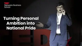 Turning Personal Ambition into National Pride | Dishaan Shah | TEDxNarayana Business School