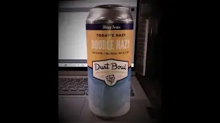 Dust Bowl Brewing Company Today's Hazy Double Hazy Ipa Beer Review!