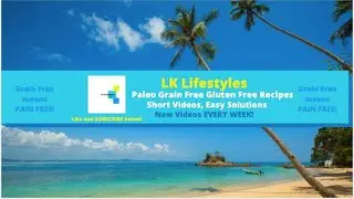 Paleo Grain Free and Low Sugar Cooking Videos on LK Lifestyles