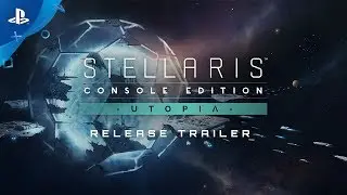 Stellaris: Utopia | Release Trailer | PS4