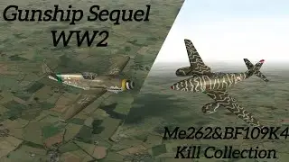 【GunshipSequelww2 #2】🇩🇪Me262 & BF109K4 Kill Collection