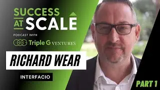 Success at Scale with Richard Wear | How To Thrive In Uncertain Times?
