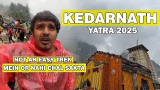 Kedarnath Yatra 2025 Trek | This Trek Is Not For Everyone | Kedarnath Tour | Kedarnath Weather