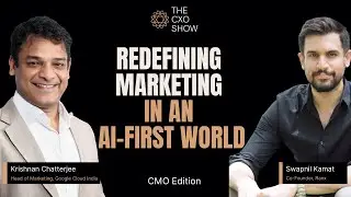 The CXO Show: CMO Edition | Ep. 4 feat. Krishnan Chatterjee, Head of Marketing, Google Cloud India