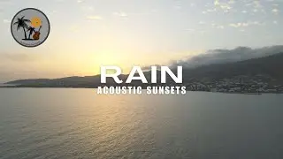 Rain - Acoustic Sunsets