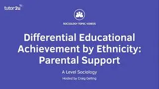 Differential Educational Achievement by Ethnicity - Parental Support
