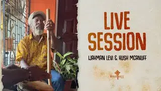 Ijahman Levi & Kush McAnuff (Live Session)-2022.
