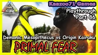 Demonic Mesopithecus vs Origin Kairuku Ark Primal Fear - Part 86💥