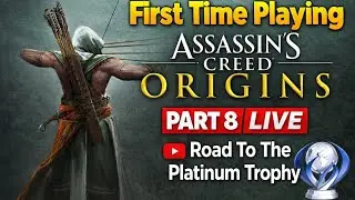 First Time Playing Assassin’s Creed Origins Part 8 LIVE | Road to the Platinum Trophy
