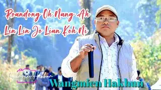 Wangmien Hakhun || Roandong Oh nang ah lin2 jo lian koh ni || 2026