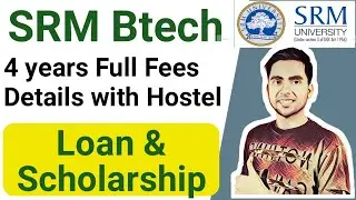 SRM University | Fee Structure for 4 Years Btech Course 2022 - 23 | Engineering Colleges Fees 2021