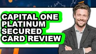 Capital One Platinum Secured Card Review - Is It Worth it?