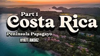 Costa Rica Part 1 | Peninsula Papagayo, Hyatt Andaz Resort, Beach Club & Empanada Class