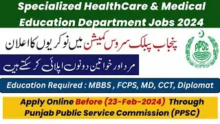 Specialized Healthcare & Medical Education Department Jobs 2024 | Apply Through PPSC Lahore